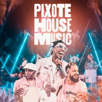 Pixote House Music (Ao Vivo) by Pixote