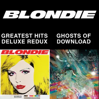 Blondie 4(0)-Ever: Greatest Hits Deluxe Redux / Ghosts Of Download by Blondie