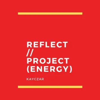 Reflect//Project (ENERGY) by Kayczar