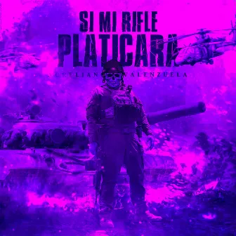 Si Mi Rifle Platicará by Aureliano Valenzuela