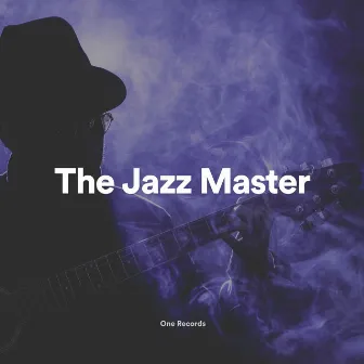 The Jazz Master by Chilled Jazz Masters