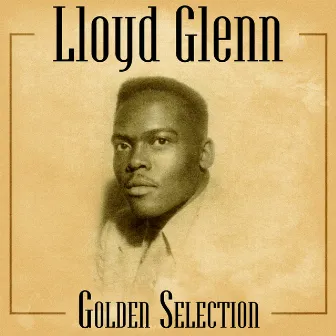 Golden Selection (Remastered) by Lloyd Glenn