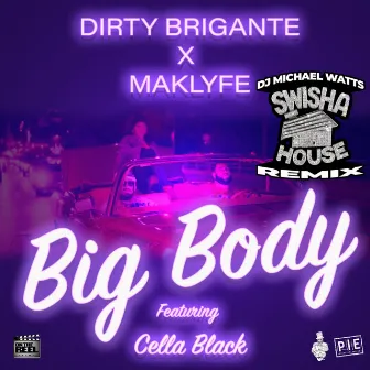 Big Body (Swishahouse Remix) by Maklyfe