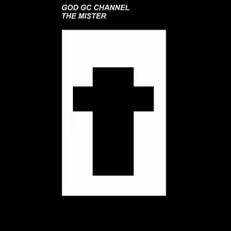 The Mister by GOD GC CHANNEL