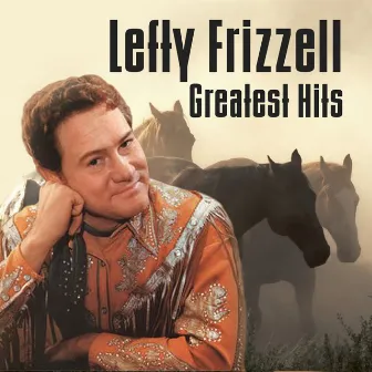 Greatest Hits by Lefty Frizzell