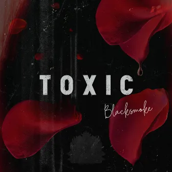 Toxic by Blacksmoke