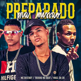 Preparado pra Missão by Mc Destaky