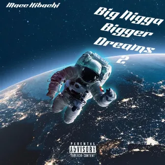 Big Nigga Bigger Dreams 2 by Macc Hibachi