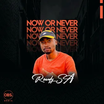 Now Or Never by Rowdy SA