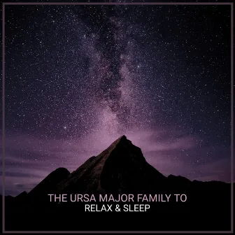 The Ursa Major Family To Relax & Sleep by reActivate