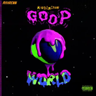 Goop World by KirbLaGoop