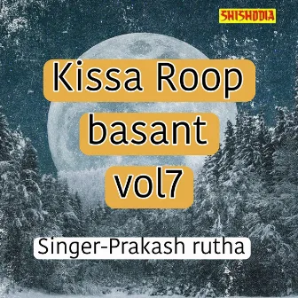 Kissa Roop Basant Vol 07 by Prakash Rutha