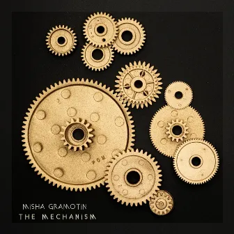 The Mechanism by Misha Gramotin