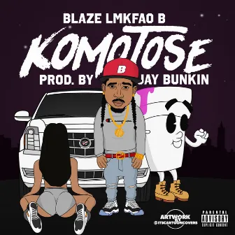 Komotose by Blaze Lmkfao B