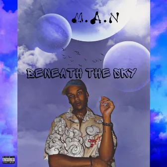 Beneath the Sky by M.A.N