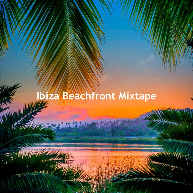 Ibiza Beachfront Mixtape