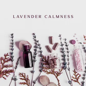 Lavender Calmness: Stress-Relief Aromatherapy Relaxing Music by Aromatherapy Music Essentials