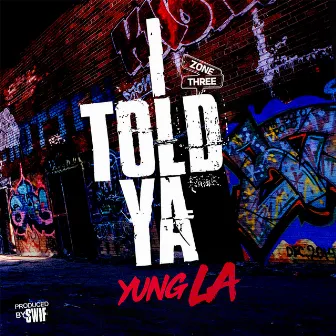 I Told Ya by Yung L.A.