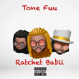 Rachet Babii by Tone Fuu