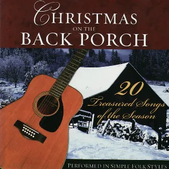 Christmas On The Back Porch- 20 Treasured Songs of the Season performed in Simple Folk styles by The Columba Minstrels