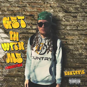 Get In With Me (Freestyle) by kuntry1k