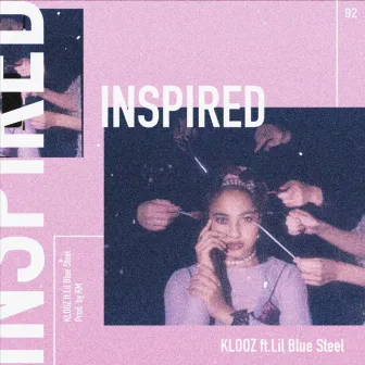 Inspired (feat. Lil Blue Steel) by KLOOZ