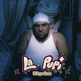 La Pupi by El Pepo Show