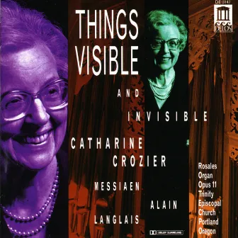 Messiaen, O.: Messe De La Pentecote / Langlais, J.: 3 Paraphrases Gregoriennes / Alain, J.: 3 Danses (Things Visible and Invisible) by Catharine Crozier