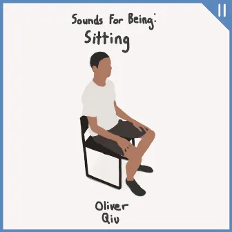 Sounds for Being: Sitting by Oliver Qiu