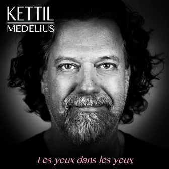 Les Yeux Dans Les Yeux by Kettil Medelius