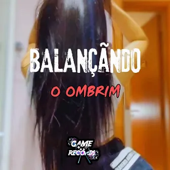 Balançando o Ombrim by Game Records