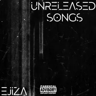 Unreleased Songs by EJIZA