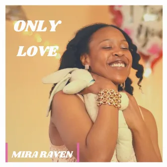 Only Love by Mira Raven