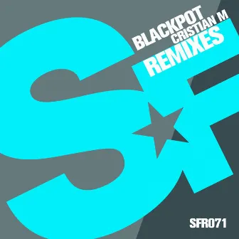 Blackpot Remixes by Cristian M