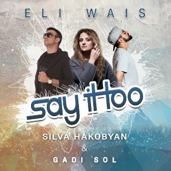 Say It Too by Eli Wais