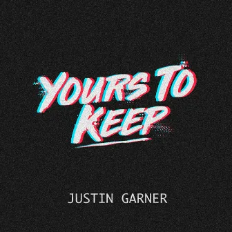 Yours to Keep by Justin Garner