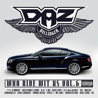 Who Ride Wit Us, Vol. 6 by Daz Dilllnger