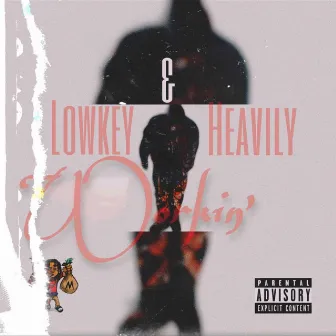 Lowkey & Heavily Workin' by L.A. Tha juiceMane