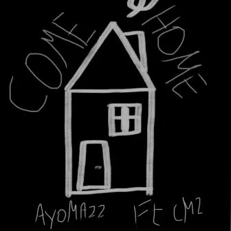 COME HOME by Ayomazz