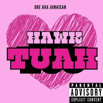 Hawk Tuah by Dre AKA Jamaican