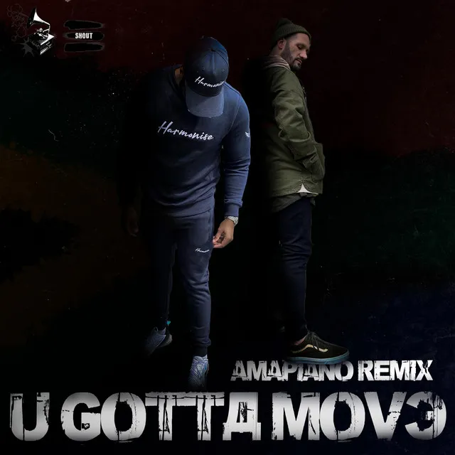 U Gotta Move - Amapiano Remix