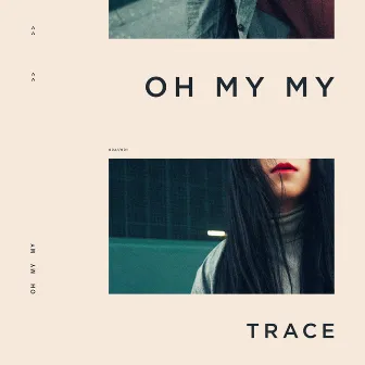 Oh My My by TRACE