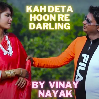 KAH DETA HOON RE DARLING by Vinay Nayak