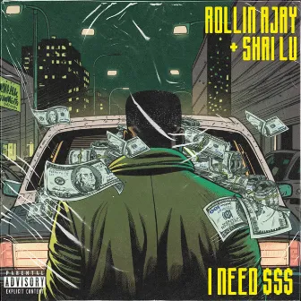 I NEED $$$ by Rollin' Ajay