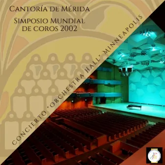 SIMPOSIO MUNDIAL DE COROS 2002 by Cantoría de Mérida