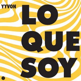 Lo Que Soy by YYVON