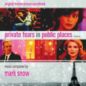 Private Fears In Public Places (Coeurs): Original Motion Picture Soundtrack by Mark Snow