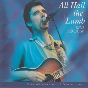 All Hail the Lamb by Dave Bilbrough