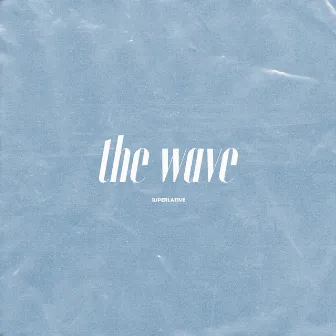 The Wave by Superlative