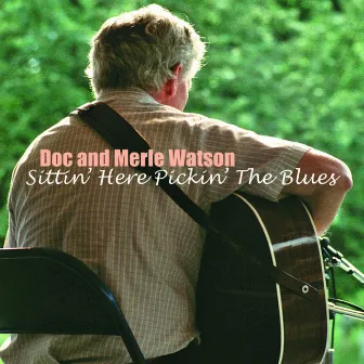 Sittin' Here Pickin' the Blues by Doc & Merle Watson